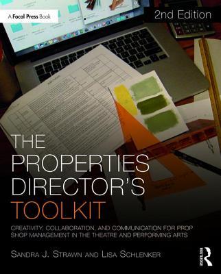 The Properties Director's Toolkit: Managing a Prop Shop for Theatre