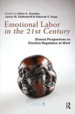 Emotional Labor in the 21st Century: Diverse Perspectives on Emotion Regulation at Work Subscription