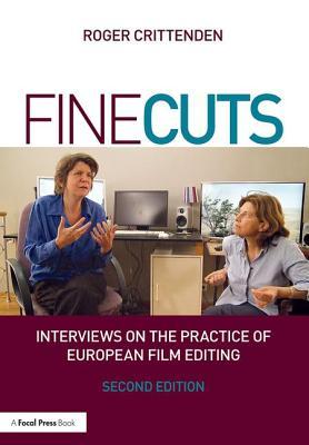 Fine Cuts: Interviews on the Practice of European Film Editing