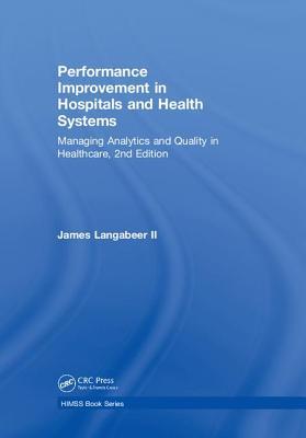 Performance Improvement in Hospitals and Health Systems: Managing Analytics and Quality in Healthcare, 2nd Edition