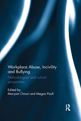 Workplace Abuse, Incivility and Bullying: Methodological and Cultural Perspectives Subscription