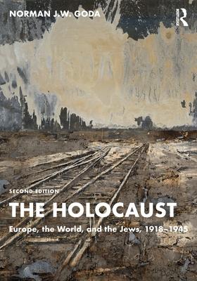 The Holocaust: Europe, the World, and the Jews, 1918-1945