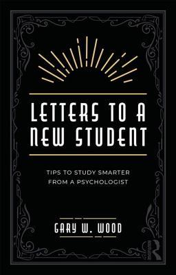 Letters to a New Student: Tips to Study Smarter from a Psychologist