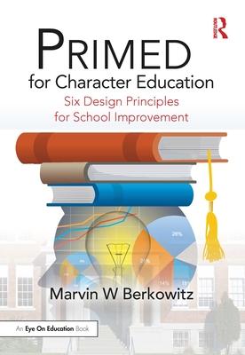 Primed for Character Education: Six Design Principles for School Improvement