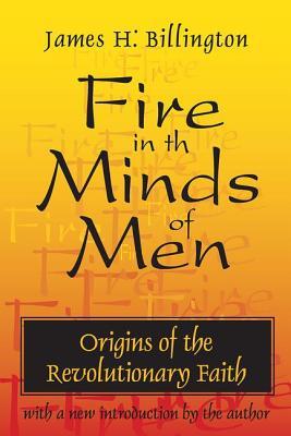 Fire in the Minds of Men: Origins of the Revolutionary Faith