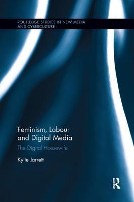 Feminism, Labour and Digital Media: The Digital Housewife