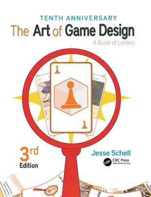 The Art of Game Design: A Book of Lenses, Third Edition