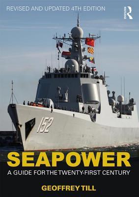 Seapower: A Guide for the Twenty-First Century