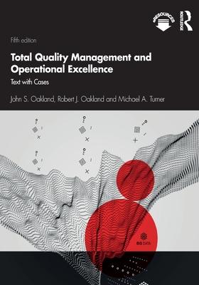 Total Quality Management and Operational Excellence: Text with Cases