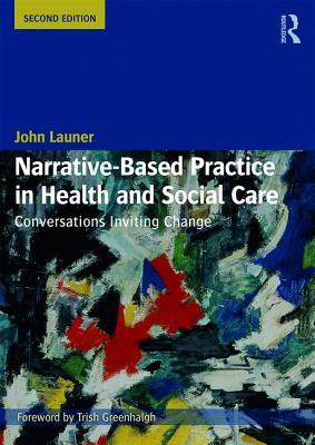 Narrative-Based Practice in Health and Social Care: Conversations Inviting Change