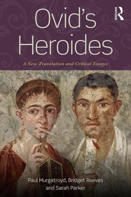 Ovid's Heroides: A New Translation and Critical Essays