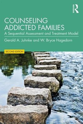 Counseling Addicted Families: A Sequential Assessment and Treatment Model