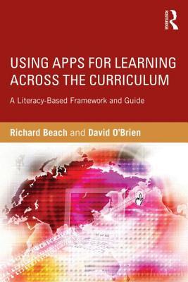 Using Apps for Learning Across the Curriculum: A Literacy-Based Framework and Guide