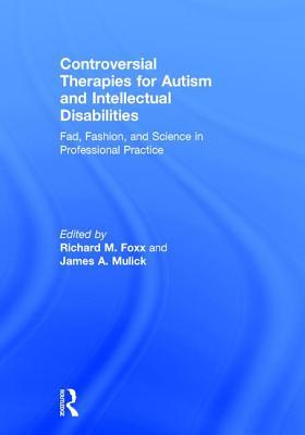 Controversial Therapies for Autism and Intellectual Disabilities: Fad, Fashion, and Science in Professional Practice Subscription