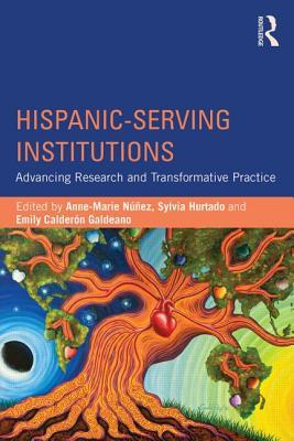 Hispanic-Serving Institutions: Advancing Research and Transformative Practice