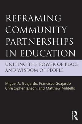 Reframing Community Partnerships in Education: Uniting the Power of Place and Wisdom of People