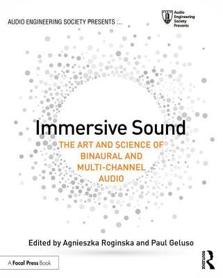 Immersive Sound: The Art and Science of Binaural and Multi-Channel Audio