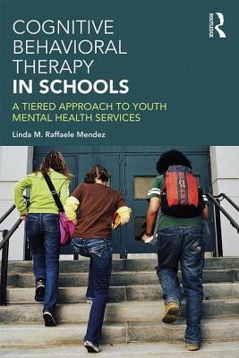 Cognitive Behavioral Therapy in Schools: A Tiered Approach to Youth Mental Health Services