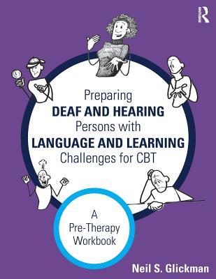 Preparing Deaf and Hearing Persons with Language and Learning Challenges for CBT: A Pre-Therapy Workbook