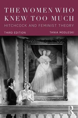 The Women Who Knew Too Much: Hitchcock and Feminist Theory