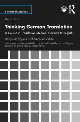 Thinking German Translation: A Course in Translation Method: German to English