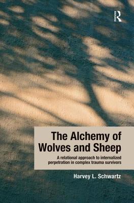 The Alchemy of Wolves and Sheep: A Relational Approach to Internalized Perpetration in Complex Trauma Survivors