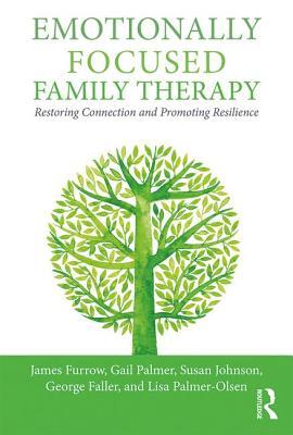 Emotionally Focused Family Therapy: Restoring Connection and Promoting Resilience