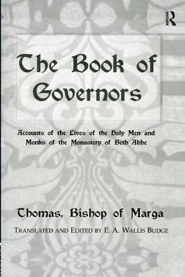 The Book Of Governors: Accounts of the Lives of the Holy Men and Monks of the Monastery of Beth Abhe