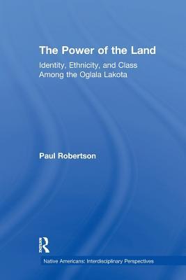 The Power of the Land: Identity, Ethnicity, and Class Among the Oglala Lakota