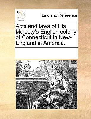 Acts and Laws of His Majesty's English Colony of Connecticut in New-England in America. Subscription