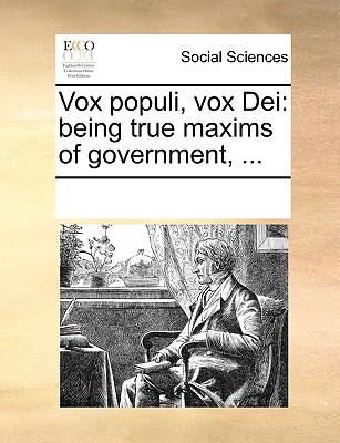 Vox Populi, Vox Dei: Being True Maxims of Government, ... Subscription