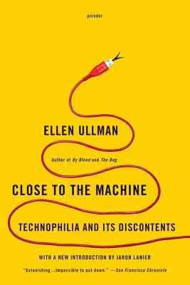 Close to the Machine: Technophilia and Its Discontents