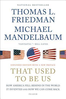 That Used to Be Us: How America Fell Behind in the World It Invented and How We Can Come Back