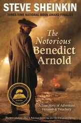 The Notorious Benedict Arnold: A True Story of Adventure, Heroism & Treachery Subscription