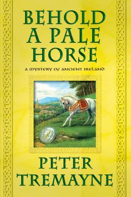 Behold a Pale Horse: A Mystery of Ancient Ireland