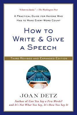 How to Write & Give a Speech: A Practical Guide for Anyone Who Has to Make Every Word Count (Revised, Expanded)