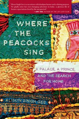 Where the Peacocks Sing: A Palace, a Prince, and the Search for Home