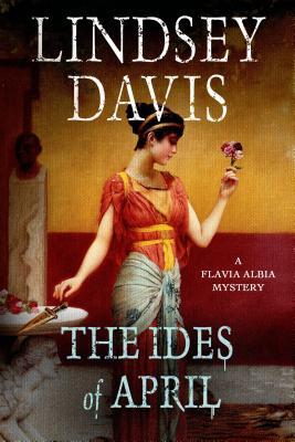 The Ides of April: A Flavia Albia Mystery