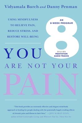 You Are Not Your Pain: Using Mindfulness to Relieve Pain, Reduce Stress, and Restore Well-Being---An Eight-Week Program Subscription