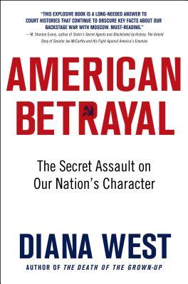 American Betrayal: The Secret Assault on Our Nation's Character