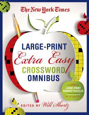 The New York Times Large-Print Extra Easy Crossword Puzzle Omnibus: 120 Large-Print Monday Puzzles from the Pages of the New York Times