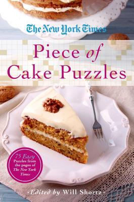 The New York Times Piece of Cake Puzzles: 75 Easy Puzzles from the Pages of the New York Times