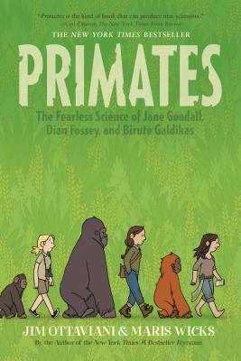 Primates: The Fearless Science of Jane Goodall, Dian Fossey, and Birut Galdikas