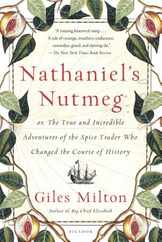 Nathaniel's Nutmeg: Or, the True and Incredible Adventures of the Spice Trader Who Changed the Course of History Subscription