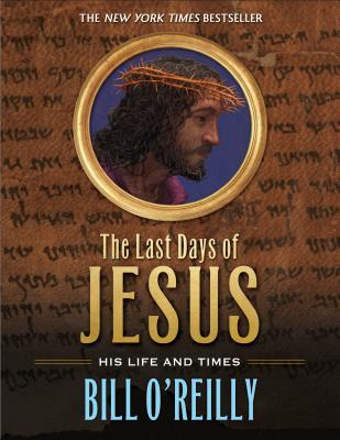 The Last Days of Jesus: His Life and Times