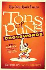 The New York Times Tons of Puns Crosswords: 75 Punny Puzzles from the Pages of the New York Times Subscription