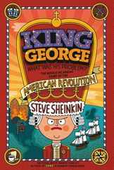 King George: What Was His Problem?: Everything Your Schoolbooks Didn't Tell You about the American Revolution Subscription