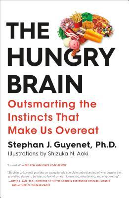 The Hungry Brain: Outsmarting the Instincts That Make Us Overeat