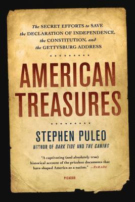 The American Treasures: The Secret Efforts to Save the Declaration of Independence, the Constitution, and the Gettysburg Address