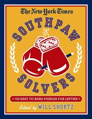 New York Times Southpaw Solvers: 100 Easy to Hard Crossword Puzzl